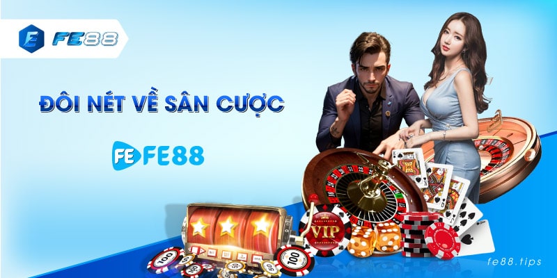 Đôi nét về sân cược Fe88