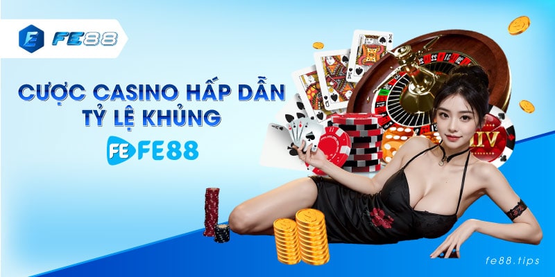 Cược Casino hấp dẫn tỷ lệ khủng