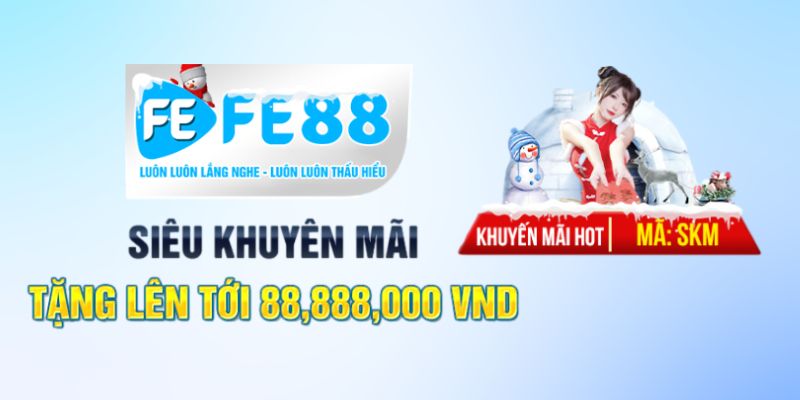 Khuyến mãi FE88 siêu khủng dành cho tất cả thành viên