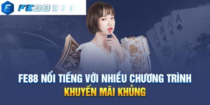 Khuyến mãi nạp tiền FE88 - Nạp lần đầu thưởng đến 25.888k