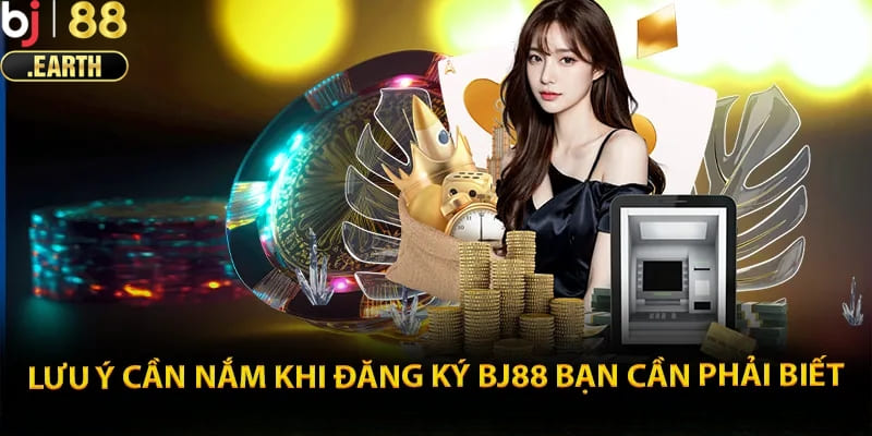 Một vài lưu ý khi đăng ký BJ88